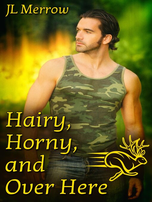 Title details for Hairy, Horny, and Over Here by JL Merrow - Available